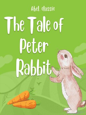 cover image of The Tale of Peter Rabbit--Abel Classics